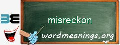WordMeaning blackboard for misreckon